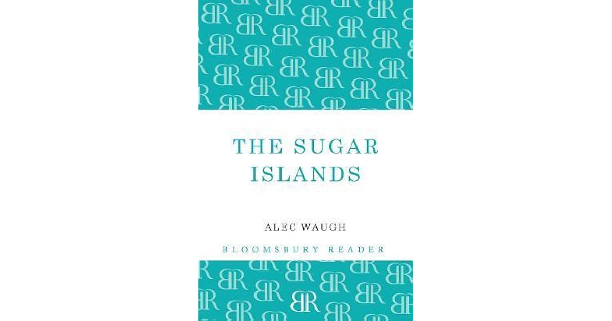 The Sugar Islands A Collection of Pieces Written About the West Indies