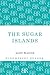 The Sugar Islands: A Collection of Pieces Written About the West Indies Between 1928 and 1953