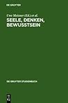 Seele, Denken, Bewusstsein: Zur Geschichte der Philosophie des Geistes (De Gruyter Studienbuch) (German Edition)