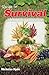 Recipe for Survival: A homesteading guide for putting self-sustained food on your off-grid table.