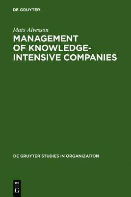Management of Knowledge-Intensive Companies (de Gruyter Studies in Organization)