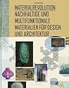 Materialrevolution: Nachhaltige und multifunktionale Materialien für Design und Architektur (German Edition)