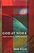 God at Work: Creation Then and Now: A Practical Exploration