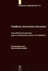 Tradition, Innovation, Invention: Fortschrittsverweigerung und Fortschrittsbewusstsein im Mittelalter (Scrinium Friburgense, 18) (German Edition) Tradition, Innovation, Invention: Fortschrittsverweigerung und Fortschrittsbewusstsein im Mittelalter (Scrinium Friburgense, 18) (German Edition)