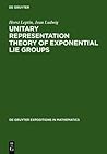 Unitary Representation Theory of Exponential Lie Groups (De Gruyter Expositions in Mathematics, 18)