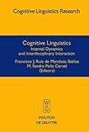 Cognitive Linguistics: Internal Dynamics and Interdisciplinary Interaction (Cognitive Linguistics Research, 32)