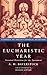 The Eucbaristic Year: Seasonal Devotions for the Sacrament