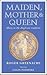 Maiden, Mother and Queen: M...