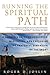 Running the Spiritual Path: A Runner's Guide to Breathing, Meditating, and Exploring the Prayerful Dimension of the Sport