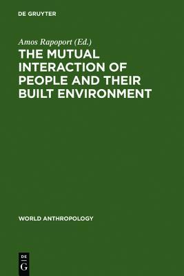 The Mutual Interaction of People and Their Built Environment (World Anthropology)