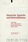 Deutsche Sprache und Kolonialismus: Aspekte der nationalen Kommunikation 1884-1919
