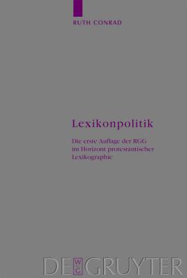 Lexikonpolitik: Die Erste Auflage Der Rgg Im Horizont Protestantischer Lexikographie
