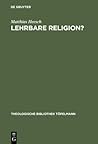 Lehrbare Religion?: Studien über die szientistische Theorieüberlieferung und ihr Weiterwirken in den theologisch-religionspädagogischen Entwürfen ... Bibliothek Töpelmann, 80) (German Edition)