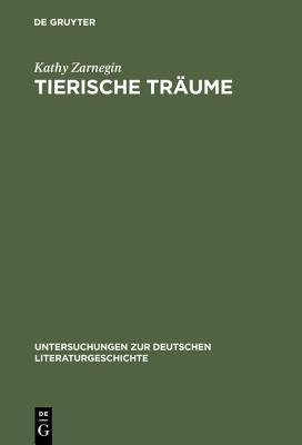 Tierische Tr�ume: Lekt�ren Zu Gertrud Kolmars Gedichtband >die Frau Und Die Tiere