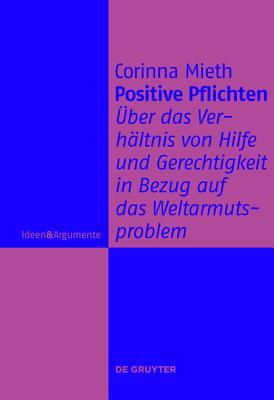 Positive Pflichten: �ber Das Verh�ltnis Von Hilfe Und Gerechtigkeit in Bezug Auf Das Weltarmutsproblem