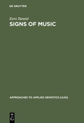 Signs of Music: A Guide to Musical Semiotics (Approaches to Applied Semiotics [AAS], 3)