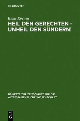 Heil Den Gerechten - Unheil Den S�ndern!: Ein Beitrag Zur Theologie Der Prophetenb�cher