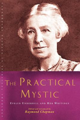 The Practical Mystic (Canterbury Studies in Spiritual Theology)