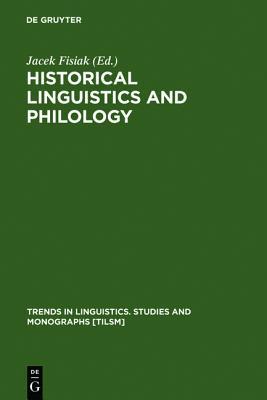 Historical Linguistics and Philology (Trends in Linguistics. Studies and Monographs [TiLSM], 46)