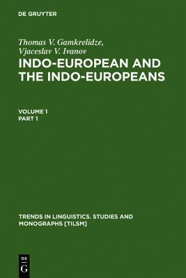 Indo-European and the Indo-Europeans: A Reconstruction and Historical Analysis of a Proto-Language and a Proto-Culture (Trends in Linguistics: Studies and Monographs 80; 2 Vol. Set)