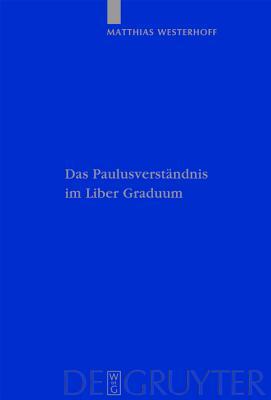 Das Paulusverst Ndnis Im Liber Graduum (Patristische Texte Und Studien) (German Edition)
