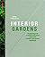Interior Gardens: Designing and Constructing Green Spaces in Private and Public Buildings