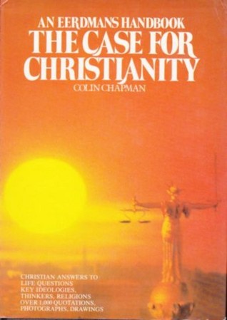 The Case for Christianity: Christian Answers to Life Questions, Key Ideologies, Thinkers, Religions; Over 1,000 Quotations, Photographs, Drawings (An Eerdmans Handbook)