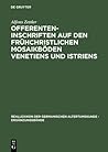 Offerenteninschriften Auf Den Frühchristlichen Mosaikböden Venetiens Und Istriens (Ergänzungsbände Zum Reallexikon der Germanischen Altertumskunde) (German Edition)