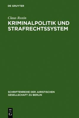 Kriminalpolitik und Strafrechtssystem (Schriftenreihe der Juristischen Gesellschaft zu Berlin, 39) (German Edition)