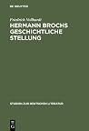 Hermann Brochs Geschichtliche Stellung: Studien Zum Philosophischen Fr�hwerk Und Zur Romantrilogie >die Schlafwandler Hermann Brochs Geschichtliche Stellung: Studien Zum Philosophischen Fr�hwerk Und Zur Romantrilogie >die Schlafwandler