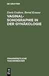 Vaginalsonographie in der Gynäkologie (Frauenärztliche Taschenbücher) (German Edition) Vaginalsonographie in der Gynäkologie (Frauenärztliche Taschenbücher) (German Edition)