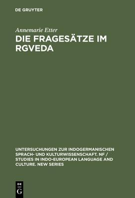 Die Fragesätze im Rgveda (Untersuchungen zur indogermanischen Sprach- und Kulturwissenschaft. NF / Studies in Indo-European Language and Culture. New Series, 1) (German Edition)