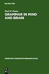 Grammar in Mind and Brain: Explorations in Cognitive Syntax (Cognitive Linguistics Research) Grammar in Mind and Brain: Explorations in Cognitive Syntax (Cognitive Linguistics Research)