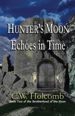 Hunter's Moon: Echoes in Time (The Brotherhood of the Moon #2)
