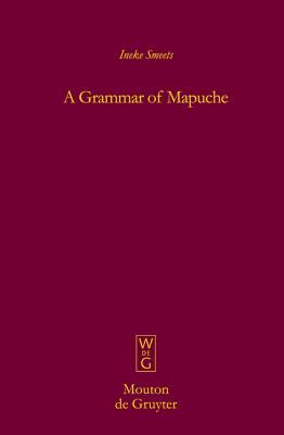 A Grammar of Mapuche (Mouton Grammar Library)