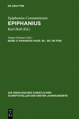 Panarion Haer. 65 - 80. de Fide (Die Griechischen Christlichen Schriftsteller Der Ersten Jahr)