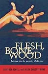 Flesh, Bone, Wood Flesh, Bone, Wood