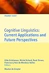 Cognitive Linguistics: Current Applications and Future Perspectives (Mouton Reader)