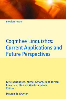 Cognitive Linguistics: Current Applications and Future Perspectives