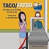 Taco/Fatso: The Story of a Fat Dog, Too Fat to Fly Taco/Fatso: The Story of a Fat Dog, Too Fat to Fly