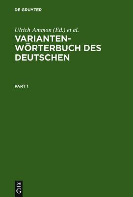 Variantenwörterbuch des Deutschen: Die Standardsprache in Österreich, der Schweiz und Deutschland sowie in Liechtenstein, Luxemburg, Ostbelgien und Südtirol. (Paperback)