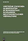 Verträge zwischen Gliedstaaten im Bundesstaat. Schranken nichthoheitlicher Verwaltung: Aussprache zu den Berichten in den Verhandlungen der Tagung der deutschen Staatsrechtslehrer zu Köln vom 12. bis 15. Oktober 1960