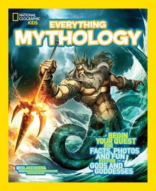 Everything Mythology: Begin Your Quest for Facts, Photos, and Fun Fit for Gods and Goddesses