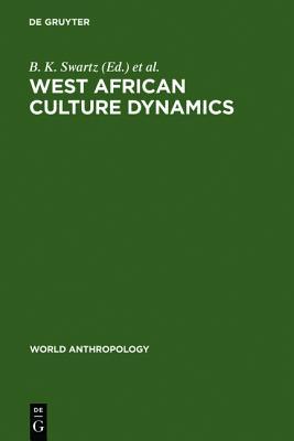 West African Culture Dynamics: Archaeological and Historical Perspectives (World Anthropology)