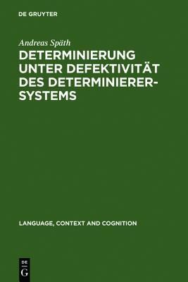 Determinierung Unter Defektivit�t Des Determinierersystems: Informationsstrukturelle Und Aspektuelle Voraussetzungen Der Nominalreferenz Slawischer Sprachen Im Vergleich Zum Deutschen