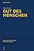 Gut des Menschen: Untersuchungen zur Problematik und Entwicklung der Glücksethik bei Aristoteles und in der Tradition des Peripatos (Quellen und Studien zur Philosophie, 83) (German Edition)