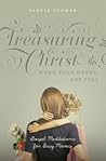 Treasuring Christ When Your Hands Are Full by Gloria Furman