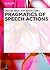 Pragmatics of Speech Actions by Marina Sbisà Pragmatics of Speech Actions by Marina Sbisà