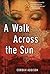 A Walk Across the Sun by Corban Addison