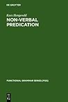 Non-Verbal Predication: Theory, Typology, Diachrony (Functional Grammar Series [FGS], 15)